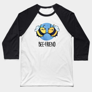 Bee-Friend Cute Insect Bee Pun Baseball T-Shirt